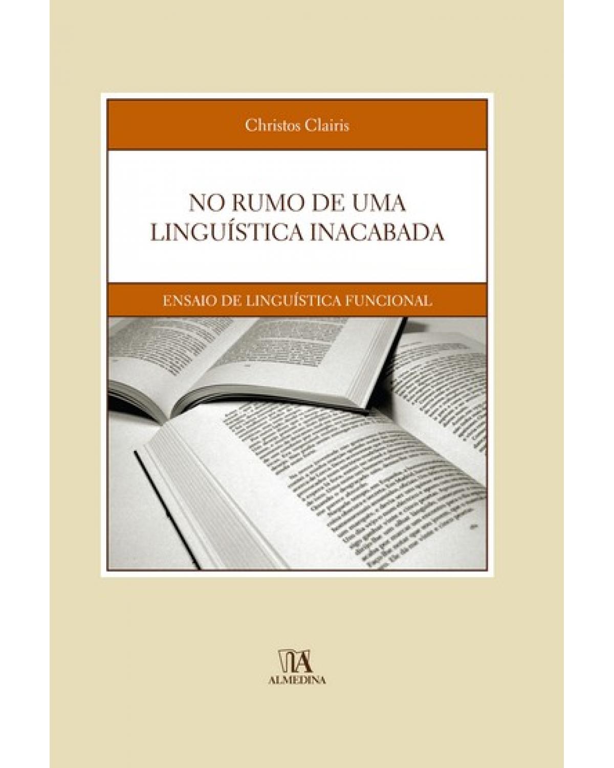 No rumo de uma linguística inacabada - ensaio de linguística funcional - 1ª Edição | 2008
