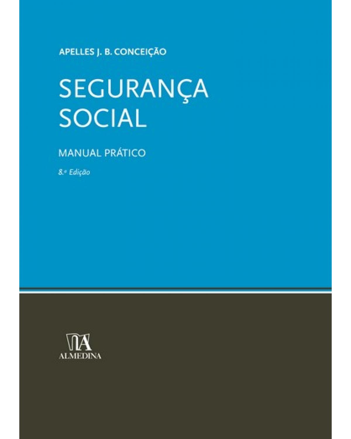 Segurança social - manual prático - 8ª Edição | 2008