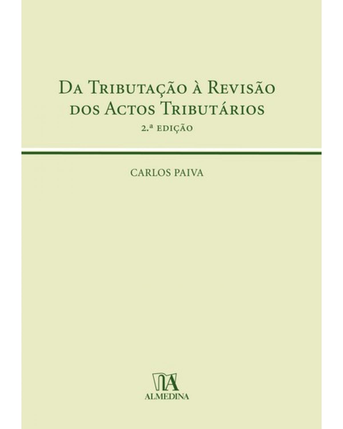 Da tributação à revisão dos actos tributários - 2ª Edição | 2008