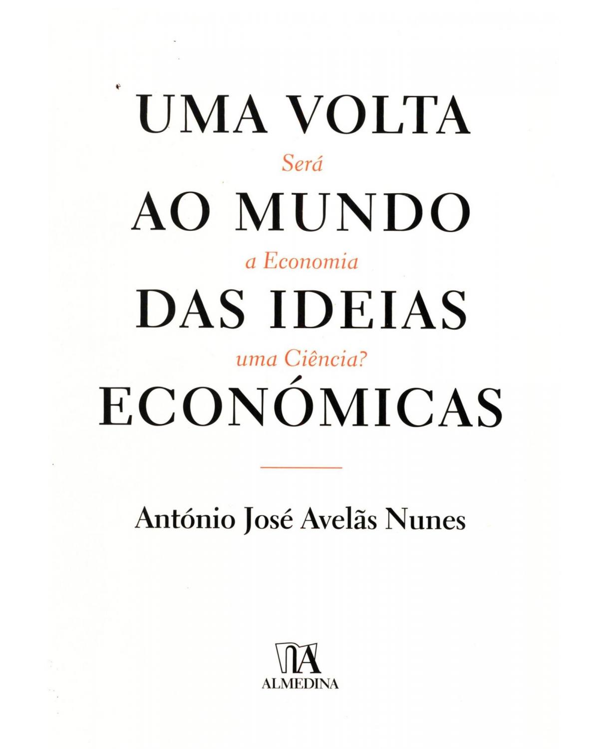 Uma volta ao mundo das ideias económicas - será a economia uma ciência? - 1ª Edição | 2008