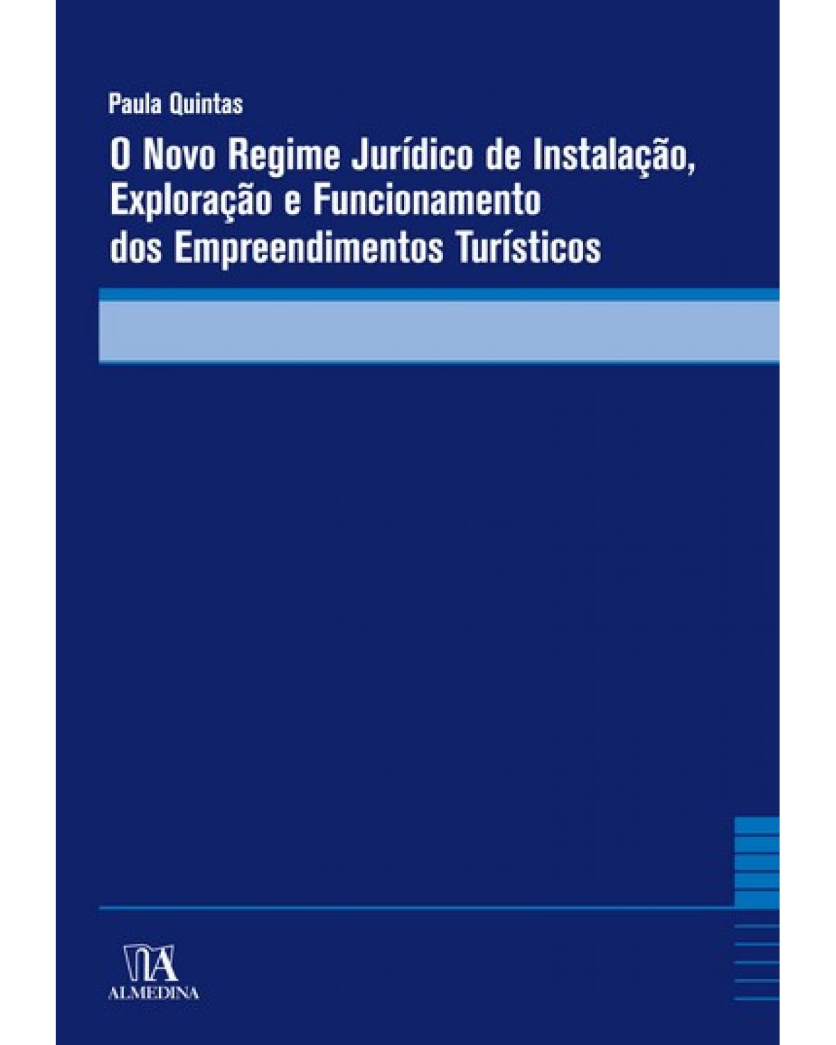 O novo regime jurídico de instalação, exploração e funcionamento dos empreendimentos turísticos - 1ª Edição | 2008