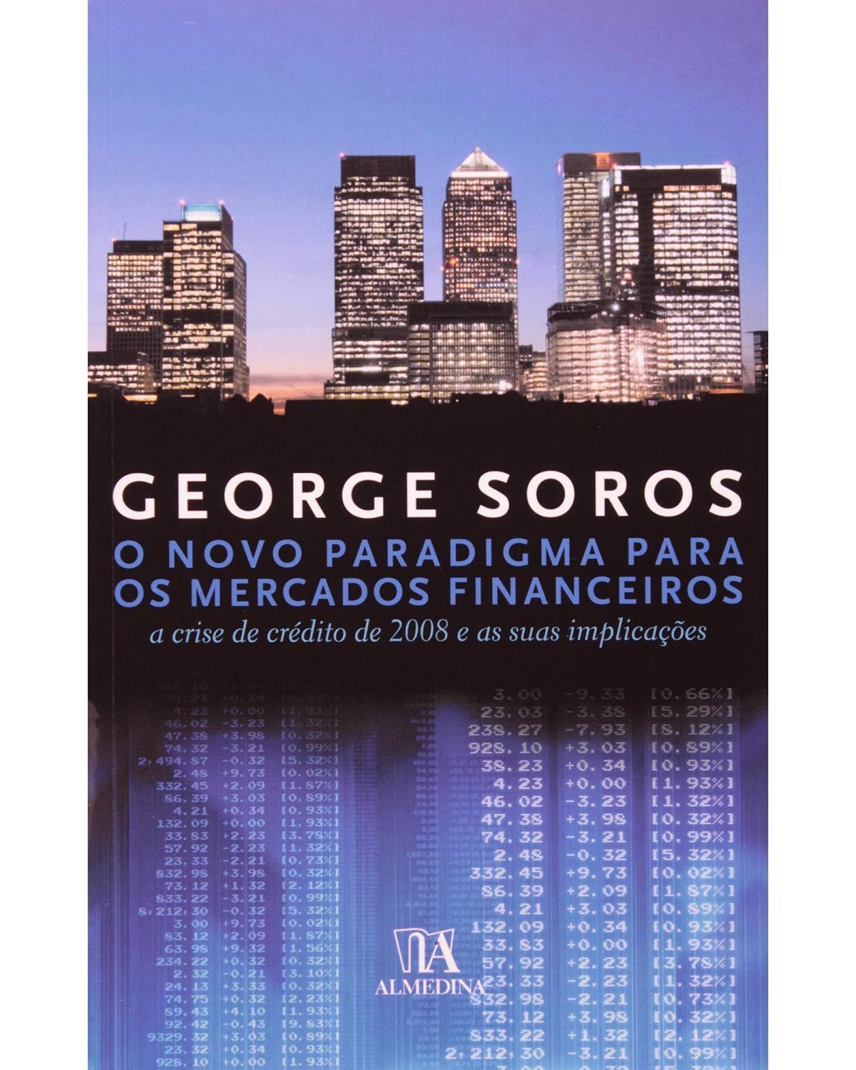 O novo paradigma para os mercados financeiros - a crise de crédito de 2008 e as suas implicações - 1ª Edição | 2008
