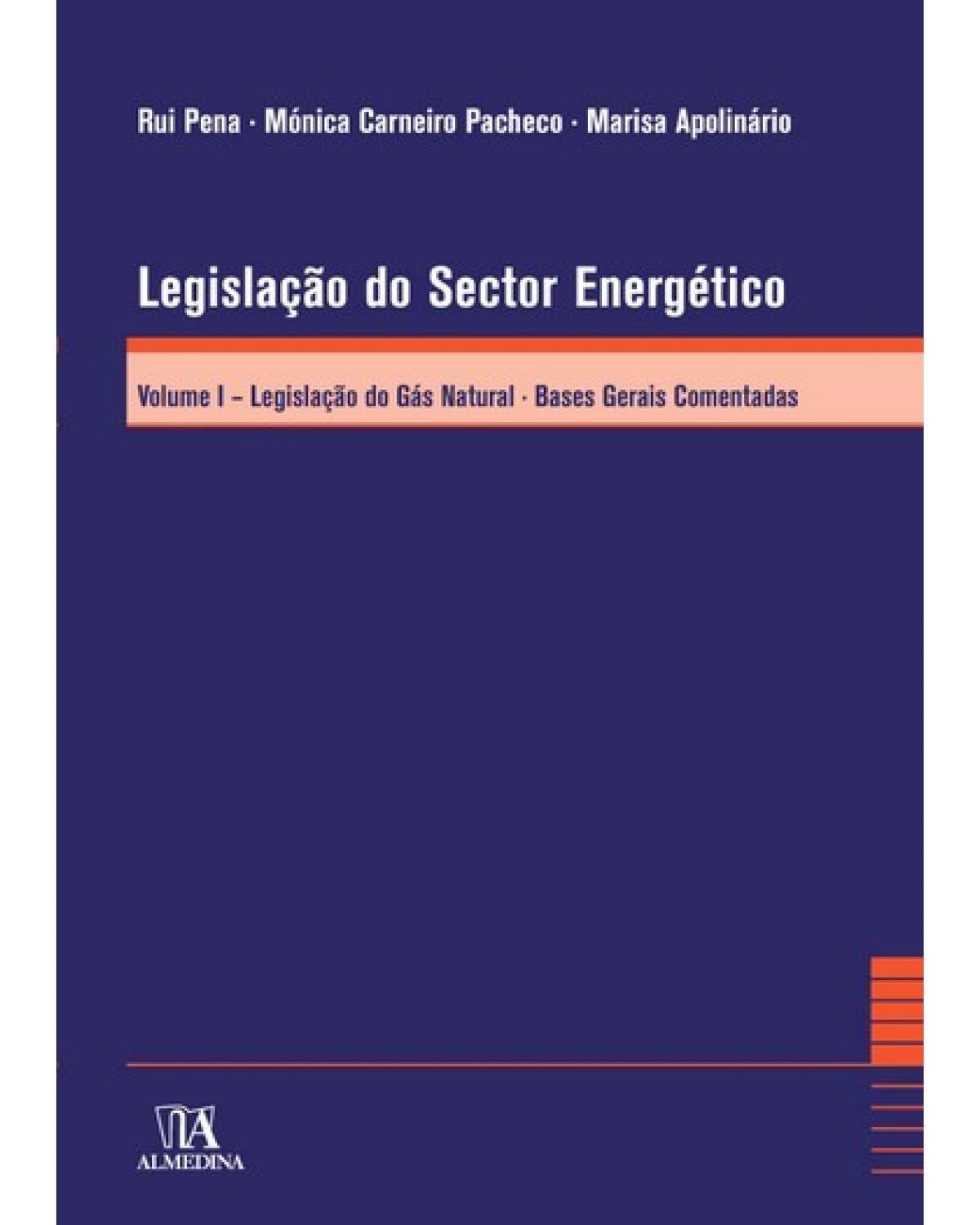Legislação do sector energético - Volume 1: legislação do gás natural - Bases gerais comentadas - 1ª Edição | 2008