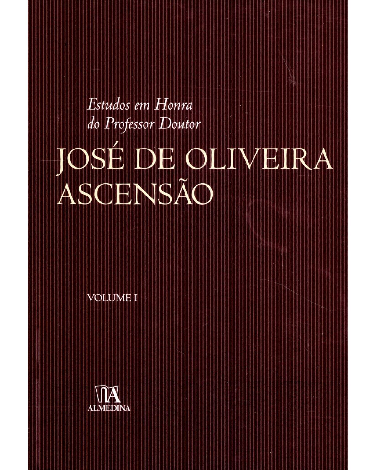 Estudos em honra do professor doutor José de Oliveira Ascensão - Volume 1:  - 1ª Edição | 2008