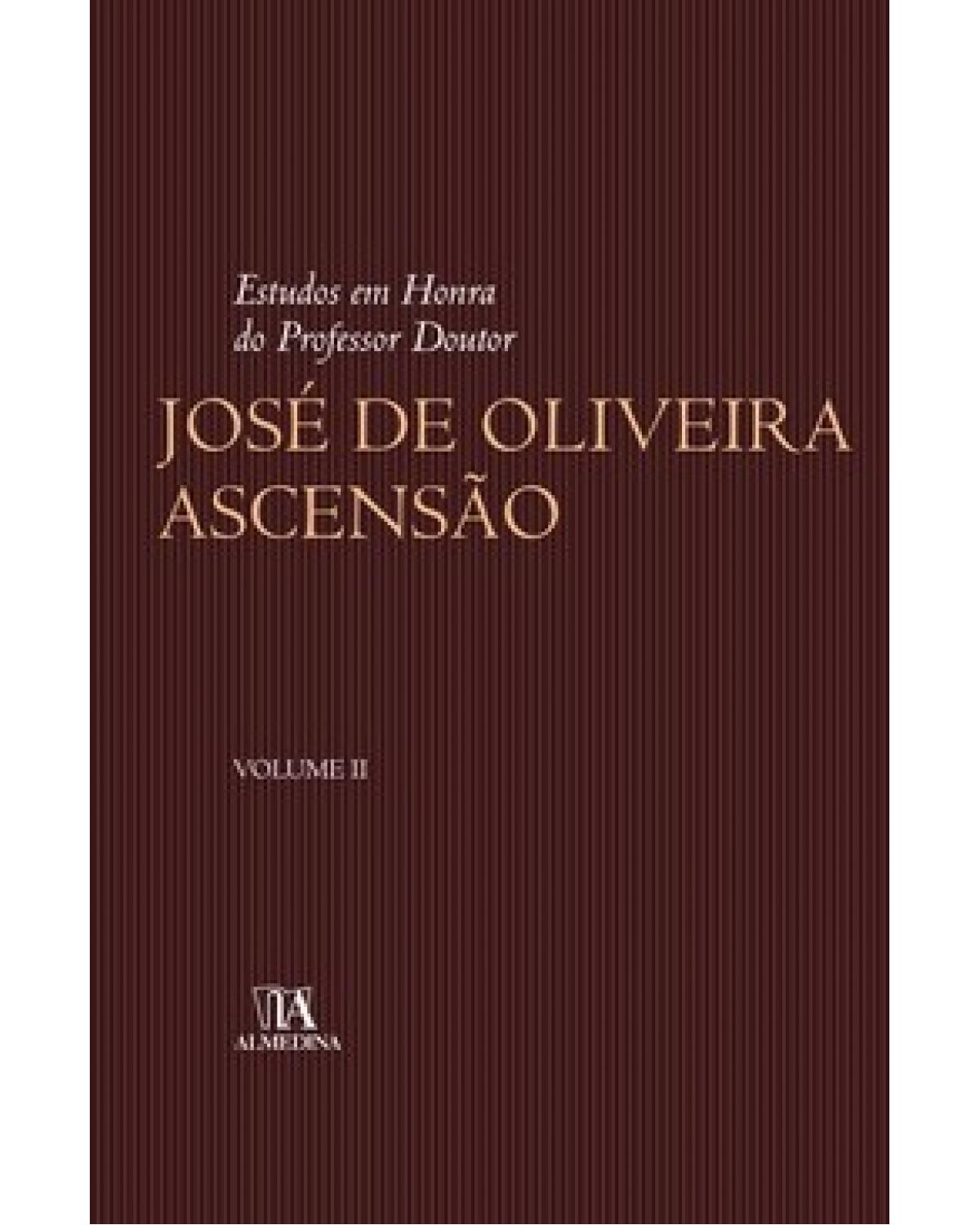 Estudos em honra do professor doutor José de Oliveira Ascensão  - Volume 2:  - 1ª Edição | 2008
