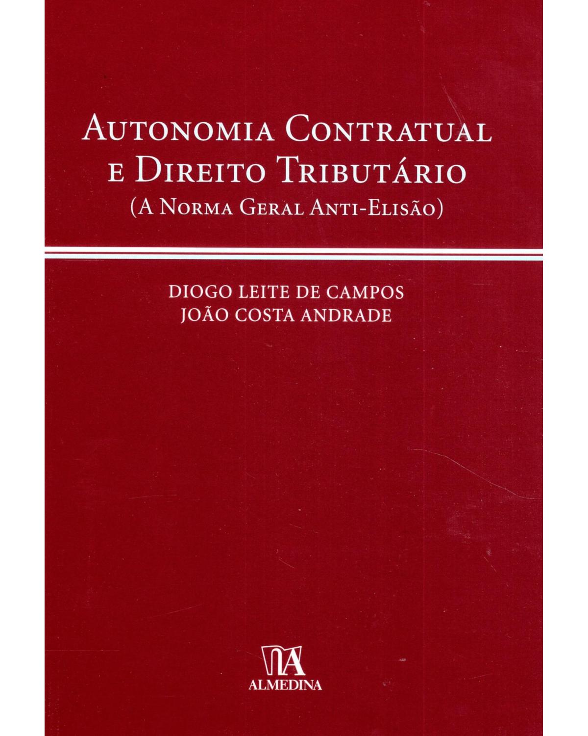 Autonomia contratual e direito tributário - a norma geral anti-elisão - 1ª Edição | 2008