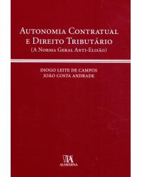 Autonomia contratual e direito tributário - a norma geral anti-elisão - 1ª Edição | 2008