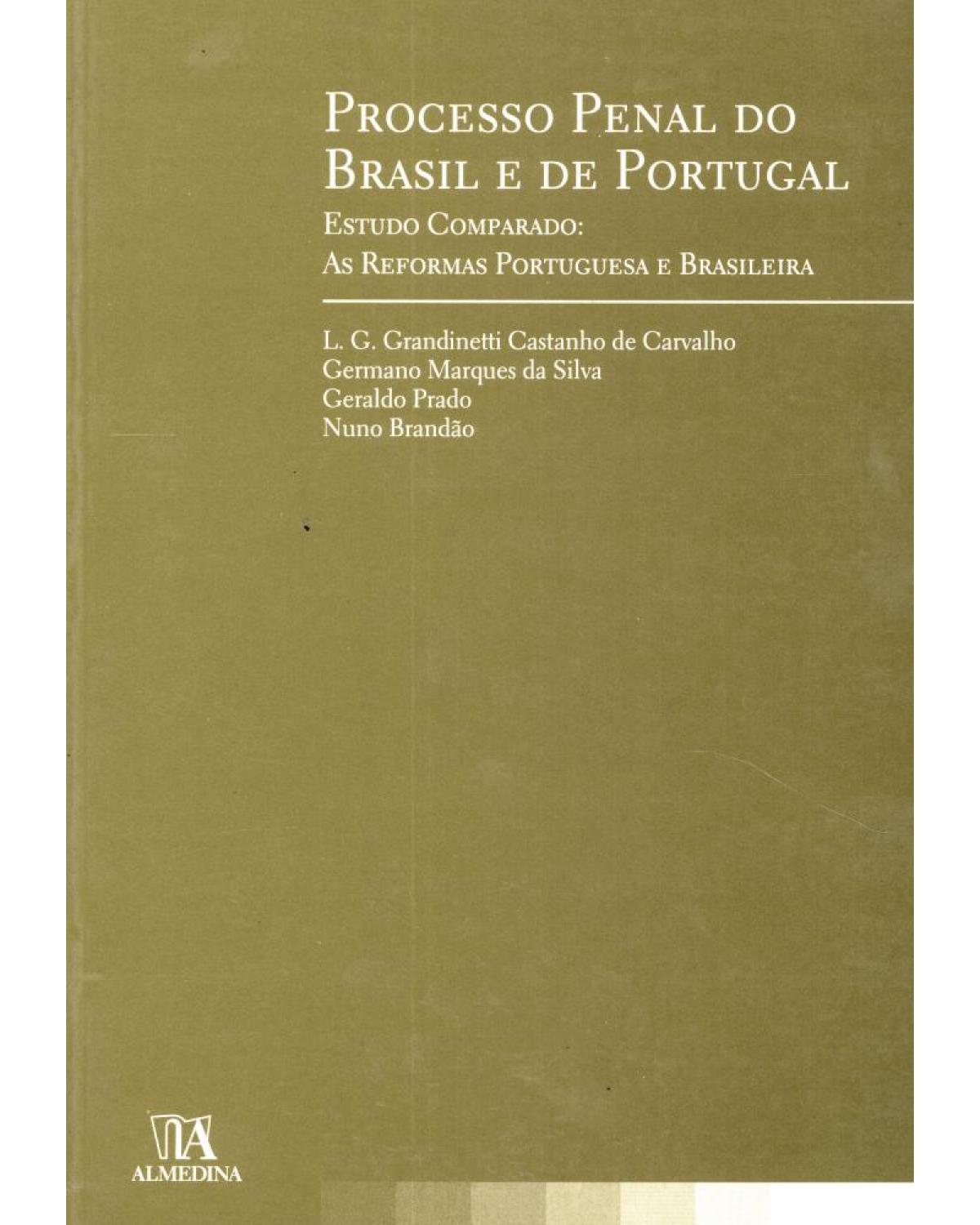 Processo penal do Brasil e de Portugal - estudo comparado: as reformas portuguesa e brasileira - 1ª Edição | 2009