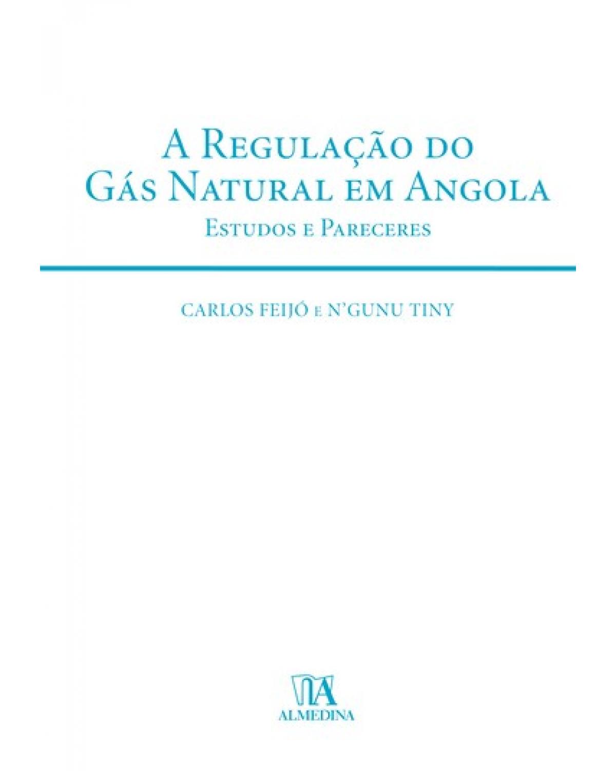 A regulação do gás natural em Angola: estudos e pareceres - 1ª Edição | 2009