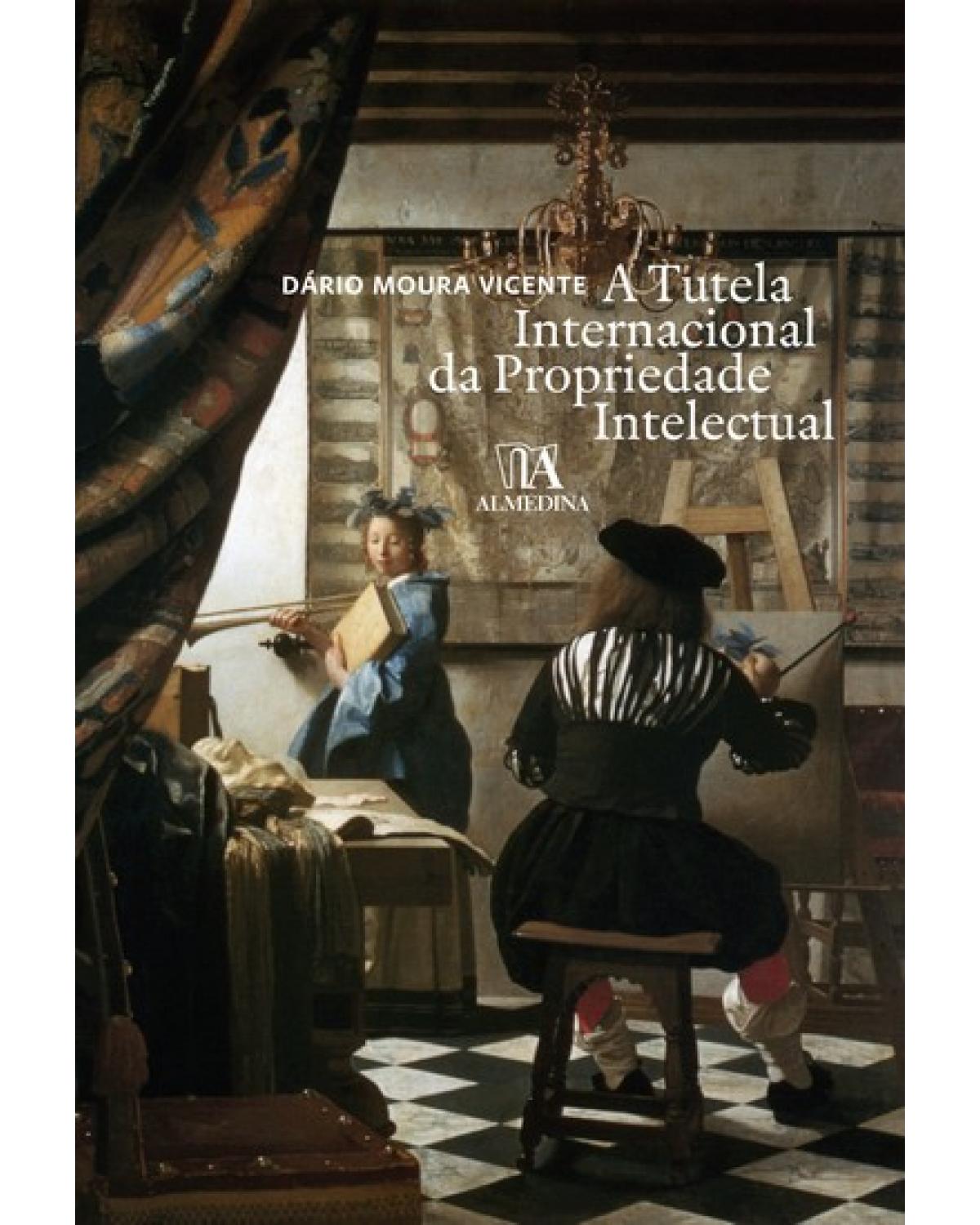 A tutela internacional da propriedade intelectual - 1ª Edição | 2009