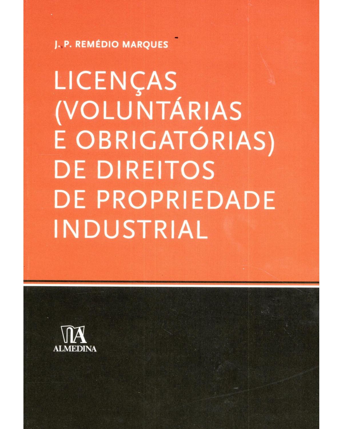 Licenças (voluntárias e obrigatórias) de direitos de propriedade industrial - 1ª Edição | 2008