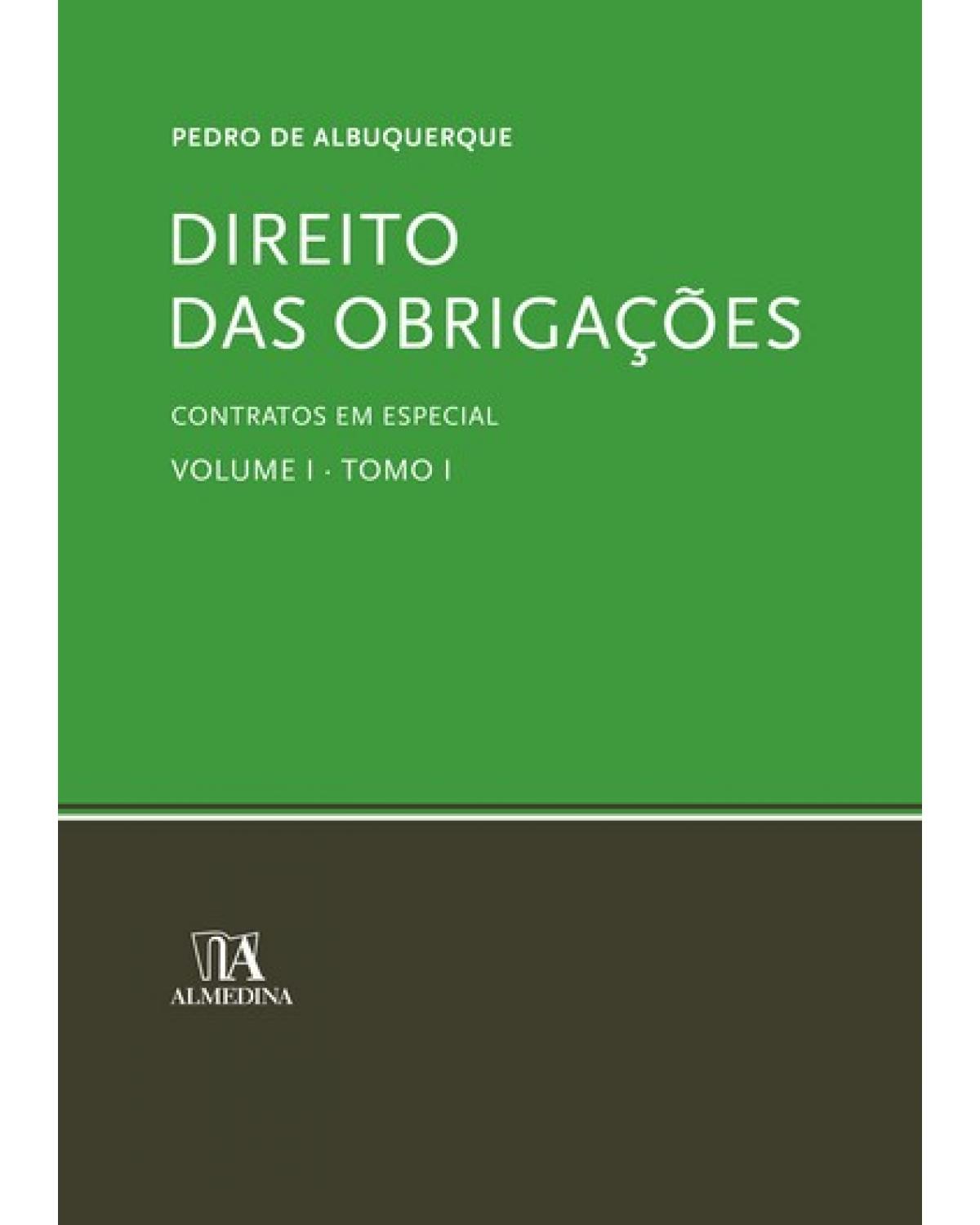 Direito das obrigações - Volume 1: contratos em especial - Tomo I - 1ª Edição | 2008