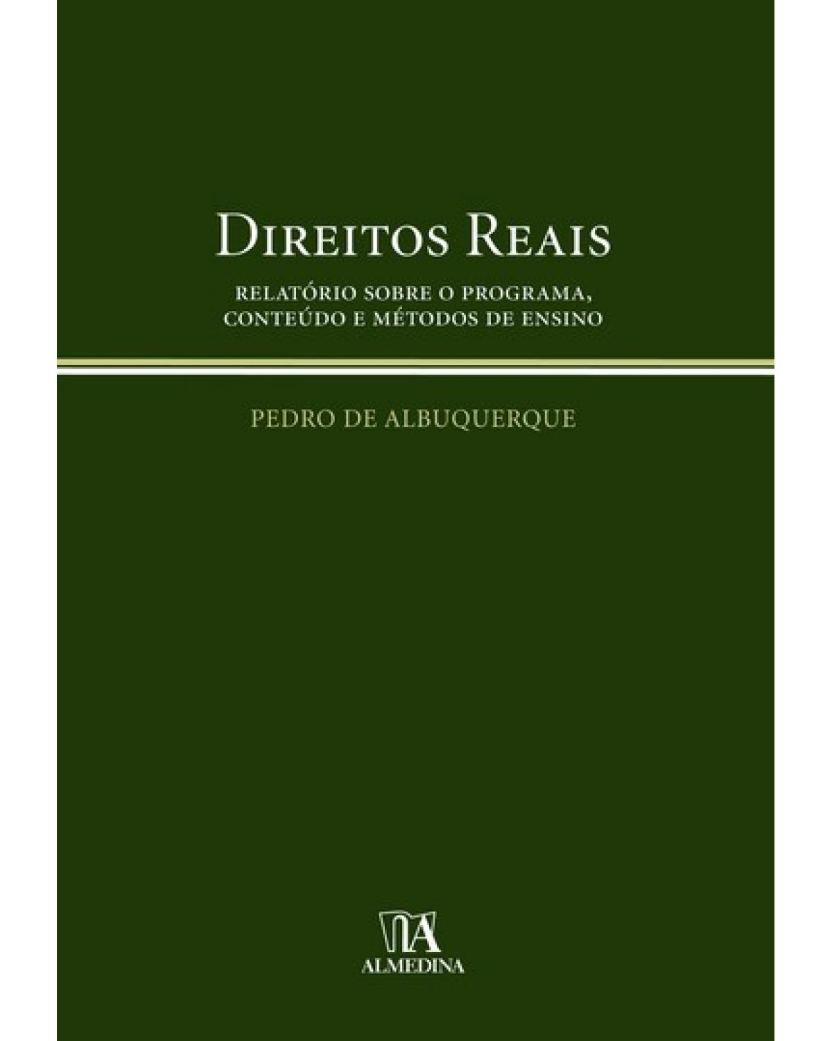 Direitos reais - relatório sobre o programa, conteúdo e métodos de ensino - 1ª Edição | 2009