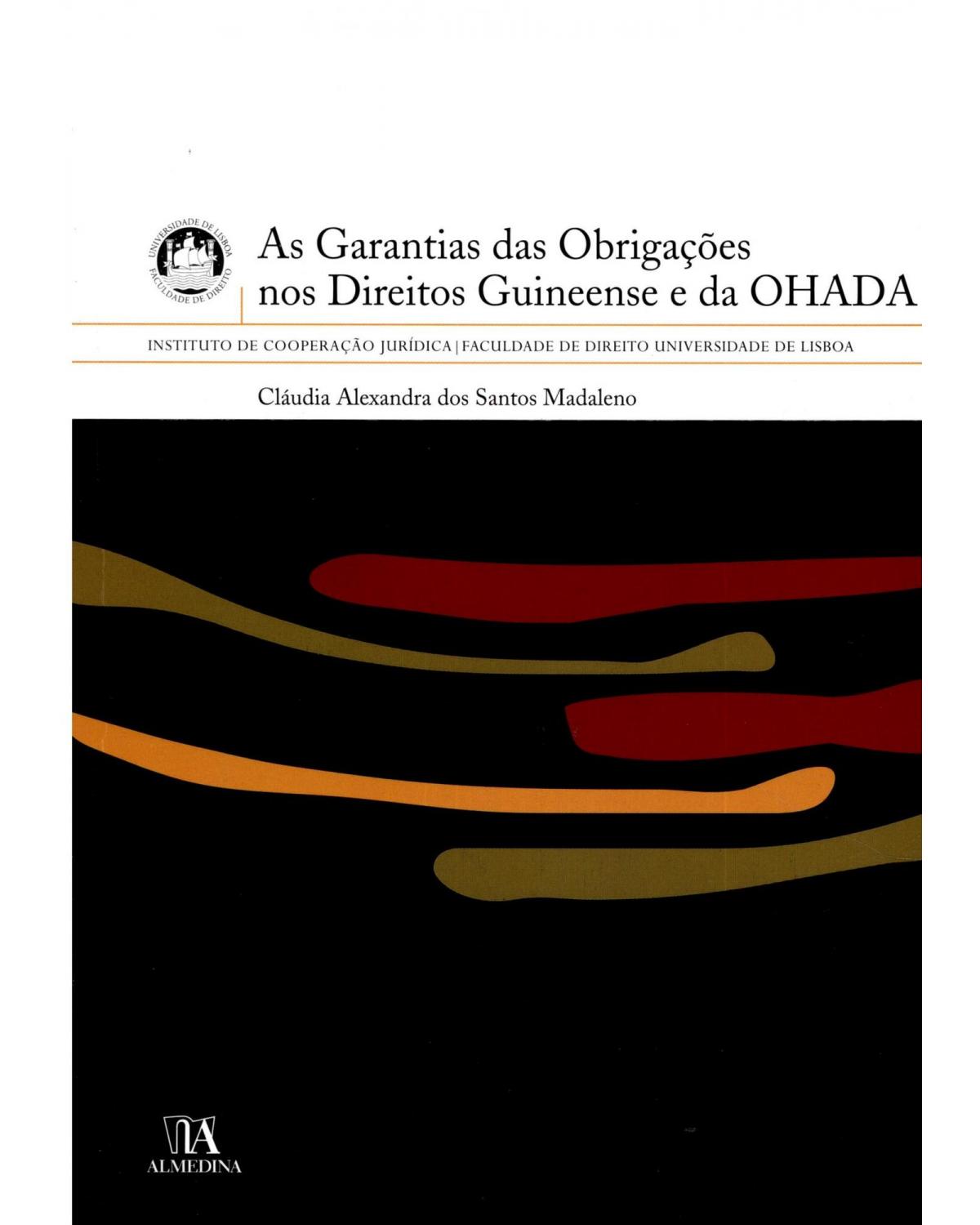 As garantias das obrigações nos direitos guineense e da OHADA - 1ª Edição | 2009