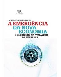 A emergência da nova economia - o que mudou na avaliação de empresas - 1ª Edição | 2009