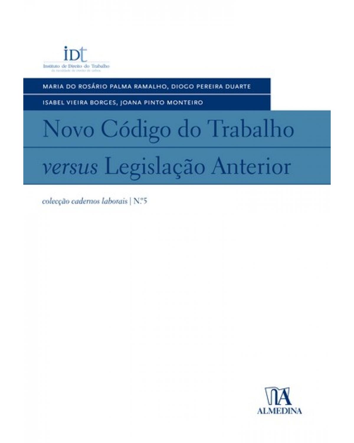 Novo código do trabalho versus legislação anterior - Volume 5:  - 1ª Edição | 2009