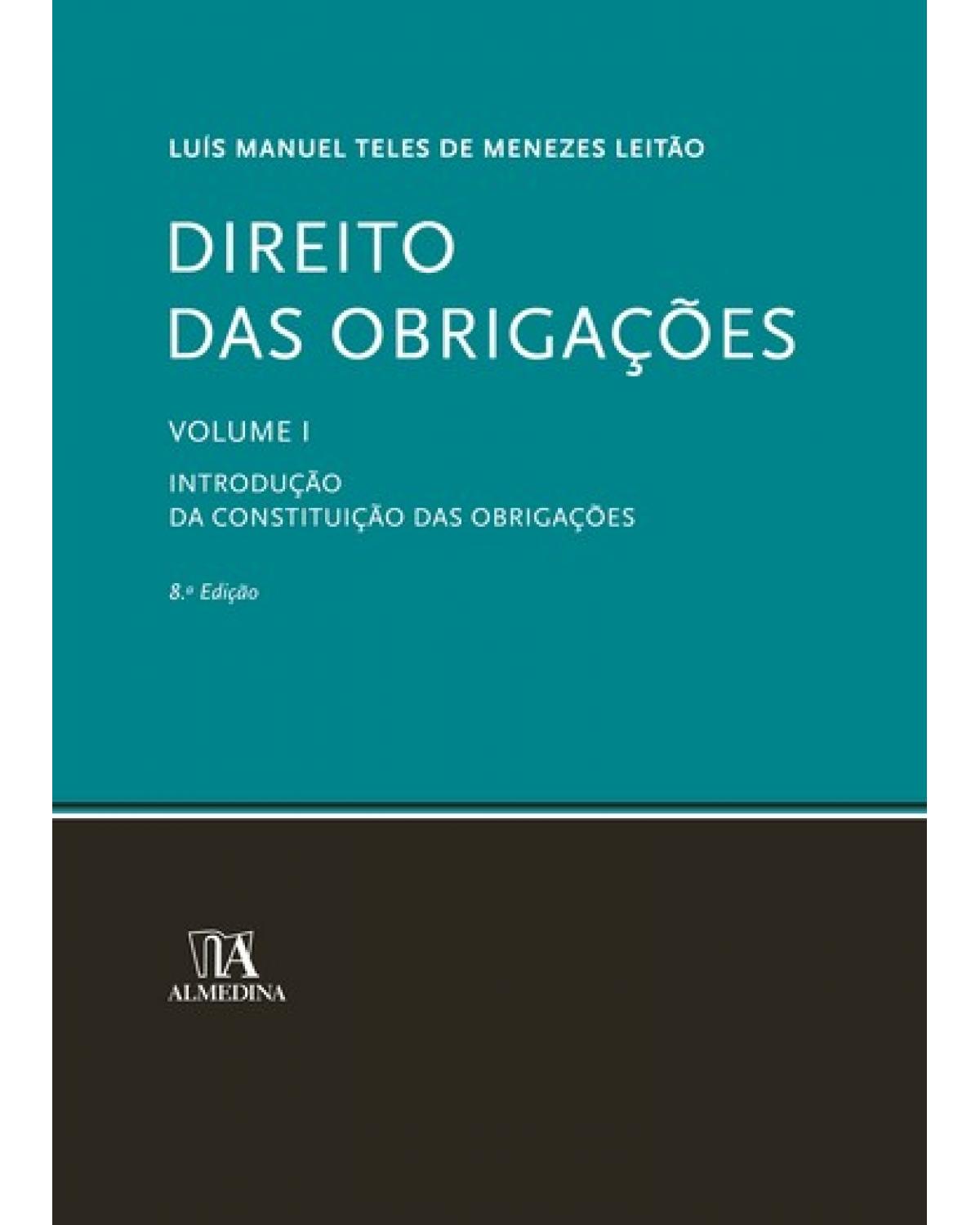 Direito das obrigações - Volume 1: introdução: da constituição das obrigações - 8ª Edição | 2009