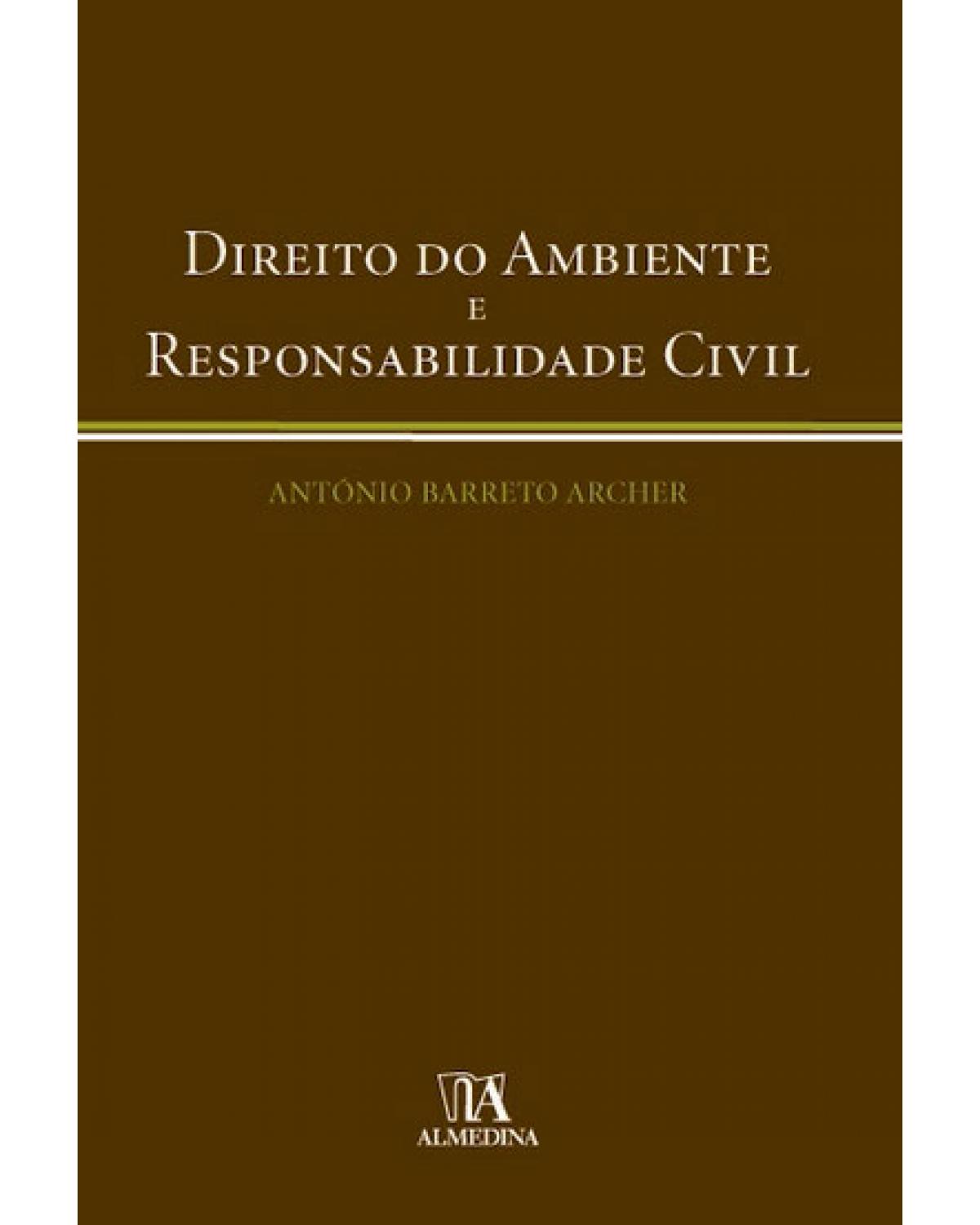 Direito do ambiente e responsabilidade civil - 1ª Edição | 2009