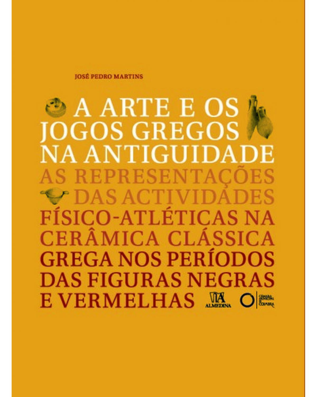 A arte e os jogos gregos na antiguidade - 1ª Edição | 2009