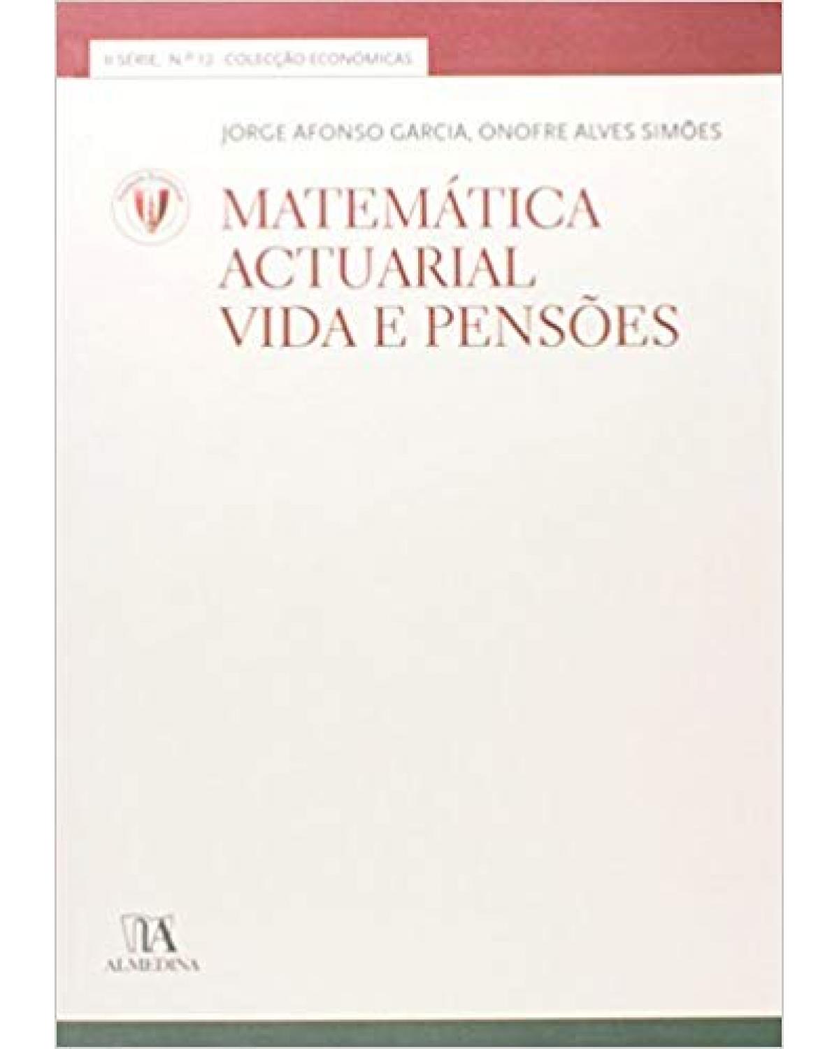 Matemática actuarial - vida e pensões - 1ª Edição | 2010