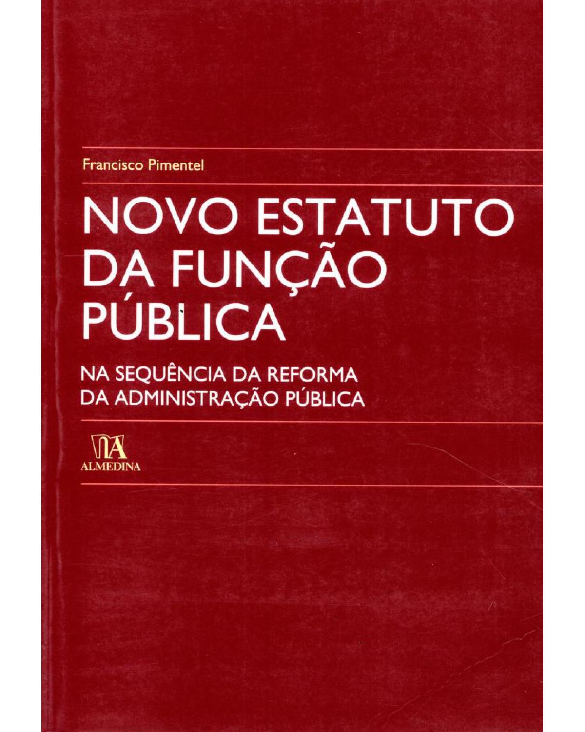 Novo estatuto da função pública - na sequência da reforma da administração pública - 1ª Edição | 2010