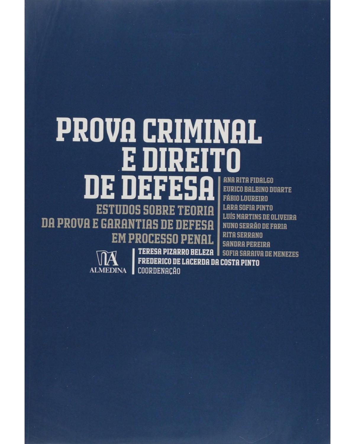 Prova criminal e direito de defesa - estudos sobre teoria da prova e garantias de defesa em processo penal - 1ª Edição | 2011