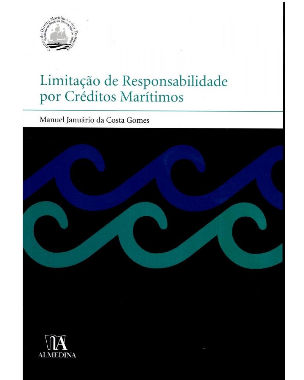 Limitação de responsabilidade por créditos marítimos - 1ª Edição | 2010