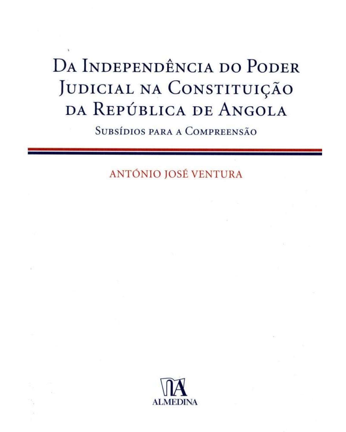 Da independência do poder judicial na constituição da República de Angola - 1ª Edição | 2010