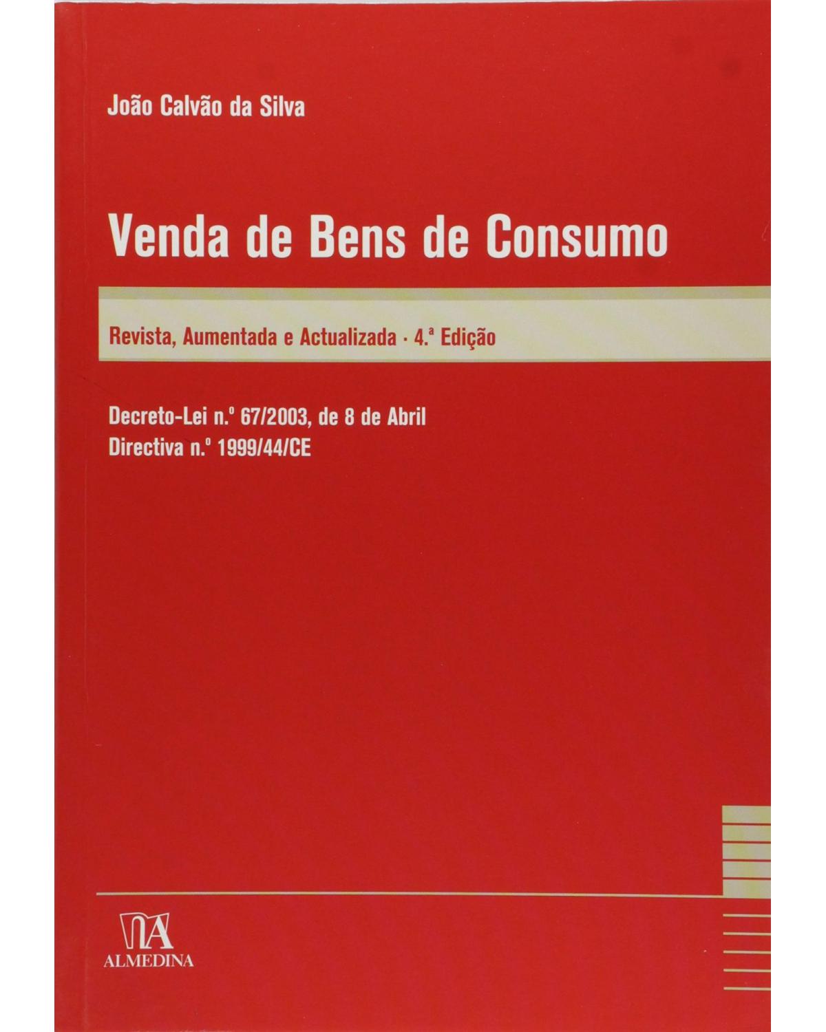 Venda de bens de consumo - decreto-lei n.º 67/2003, de 8 de abril - Directiva n.º 1999/44/CE - 4ª Edição | 2010