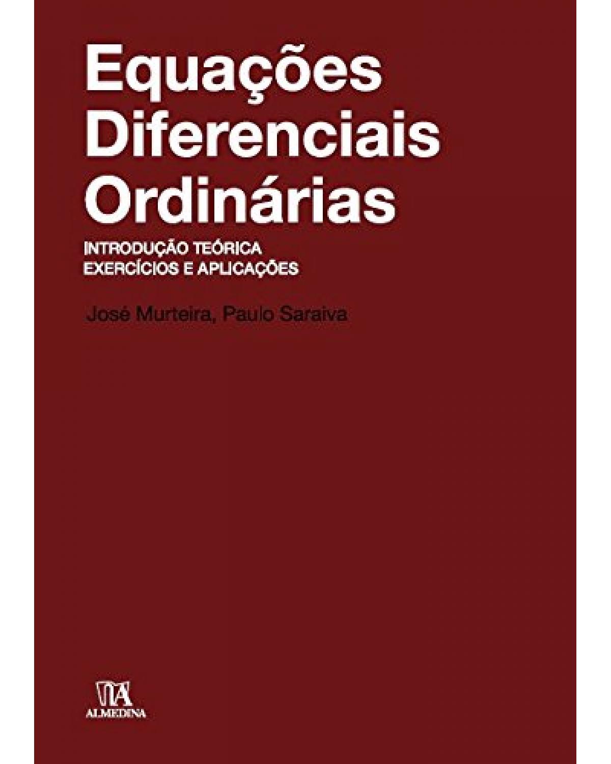 Equações diferenciais ordinárias - introdução teórica, exercícios e aplicações - 1ª Edição | 2010