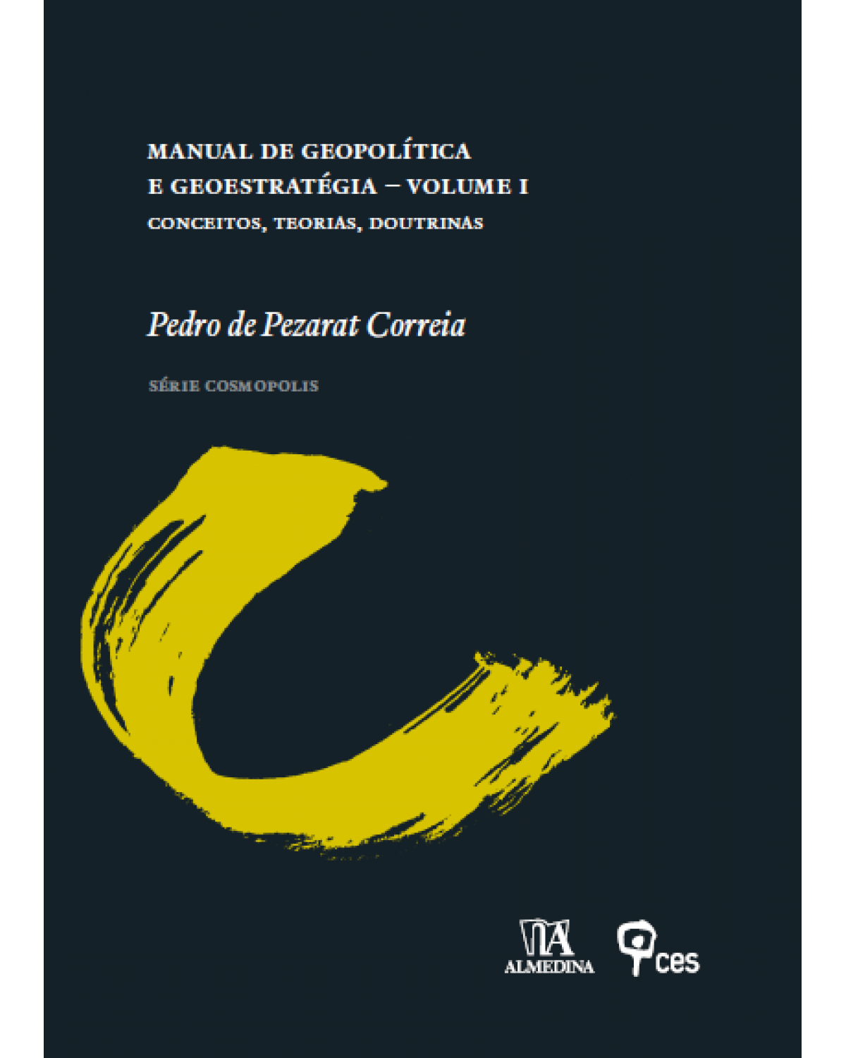 Manual de geopolítica e geoestratégia  - Volume 1: conceitos, teorias, doutrinas - 1ª Edição | 2010