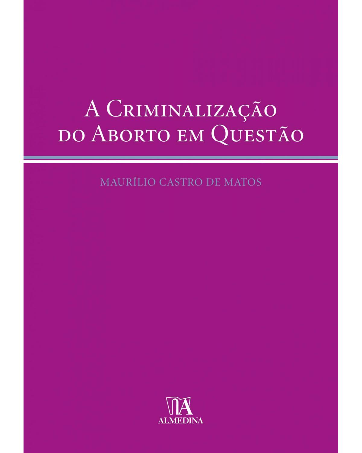 A criminalização do aborto em questão - 1ª Edição | 2010