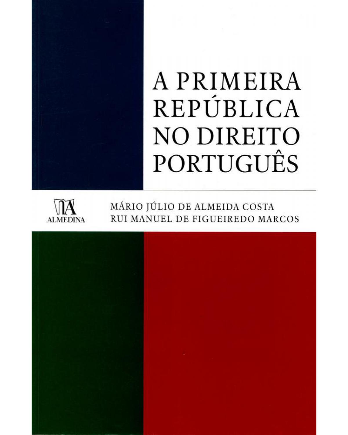 A primeira república no direito português - 1ª Edição | 2010