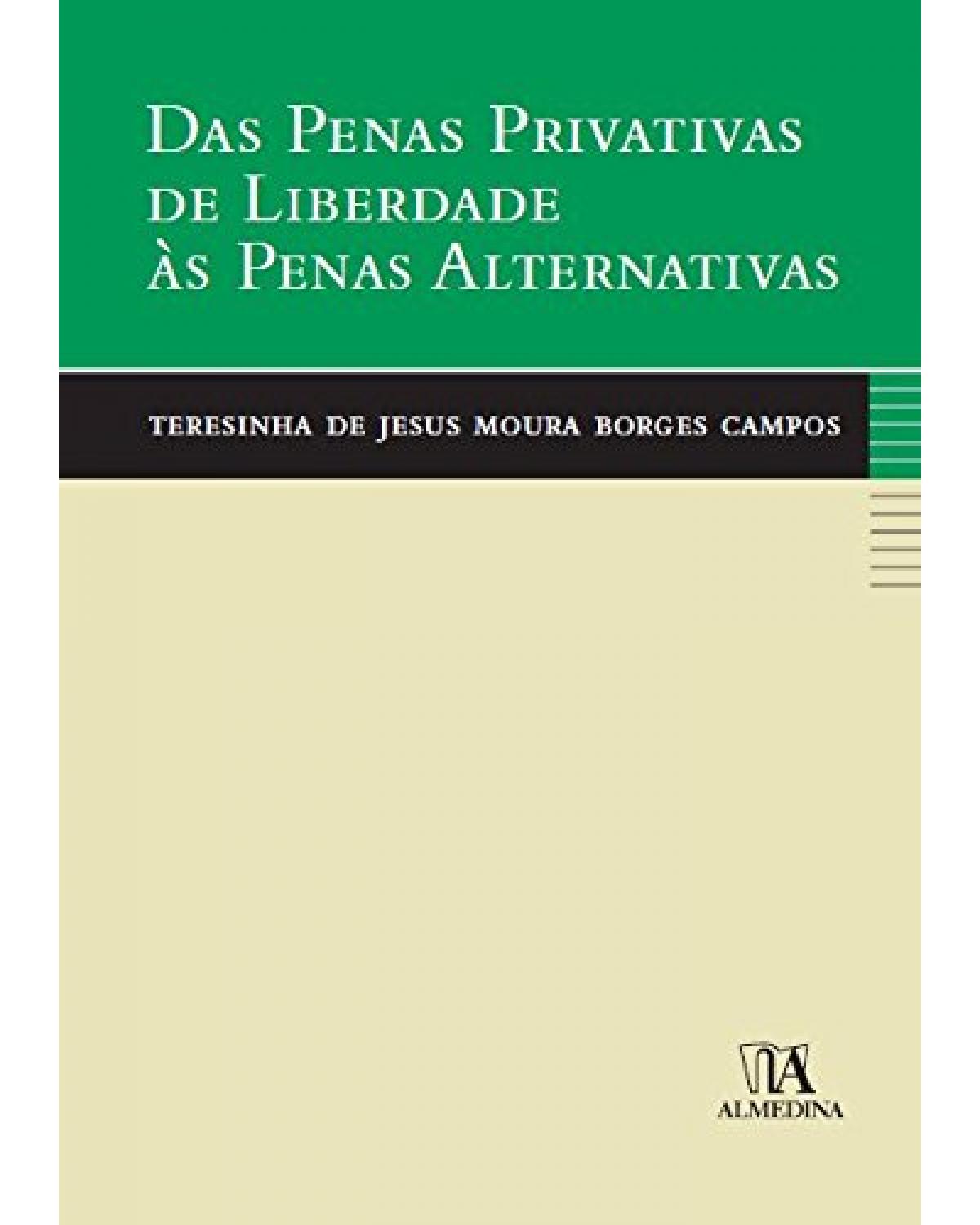 Das penas privativas de liberdade às penas alternativas - 1ª Edição | 2010