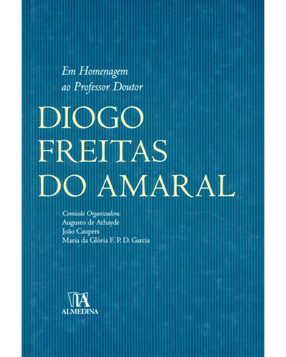 Em homenagem ao professor doutor Diogo Freitas do Amaral - 1ª Edição | 2010