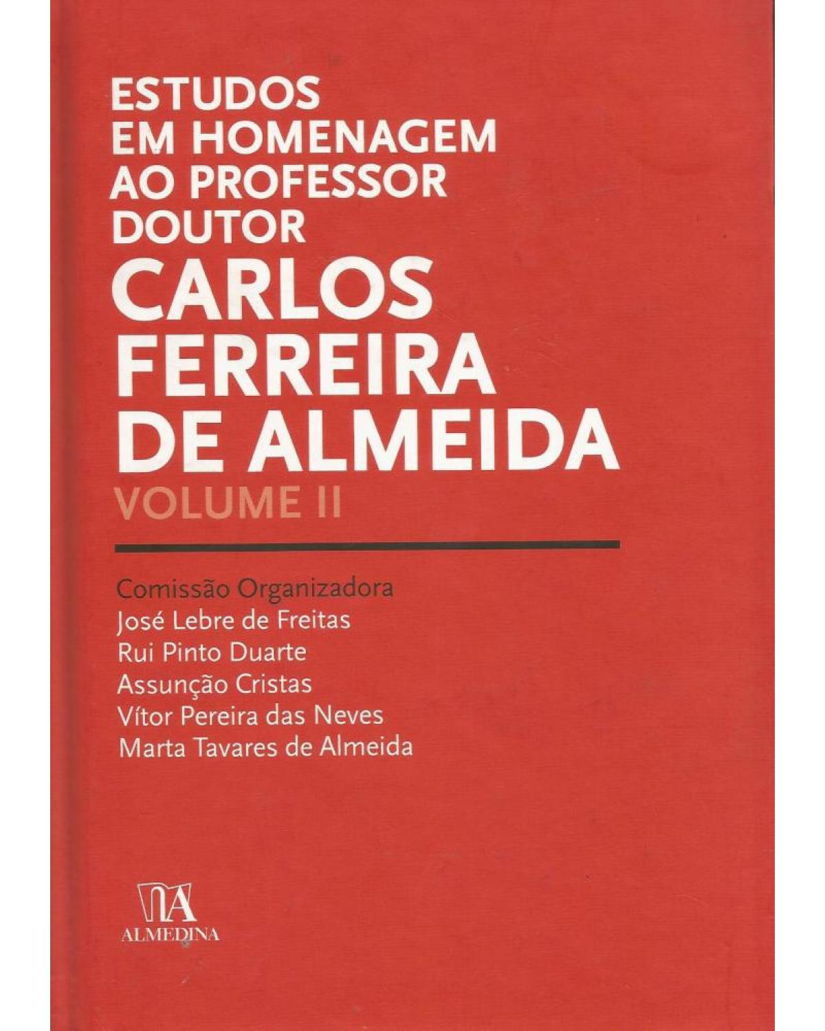 Estudos em homenagem ao professor doutor Carlos Ferreira de Almeida - Volume 2:  - 1ª Edição | 2011