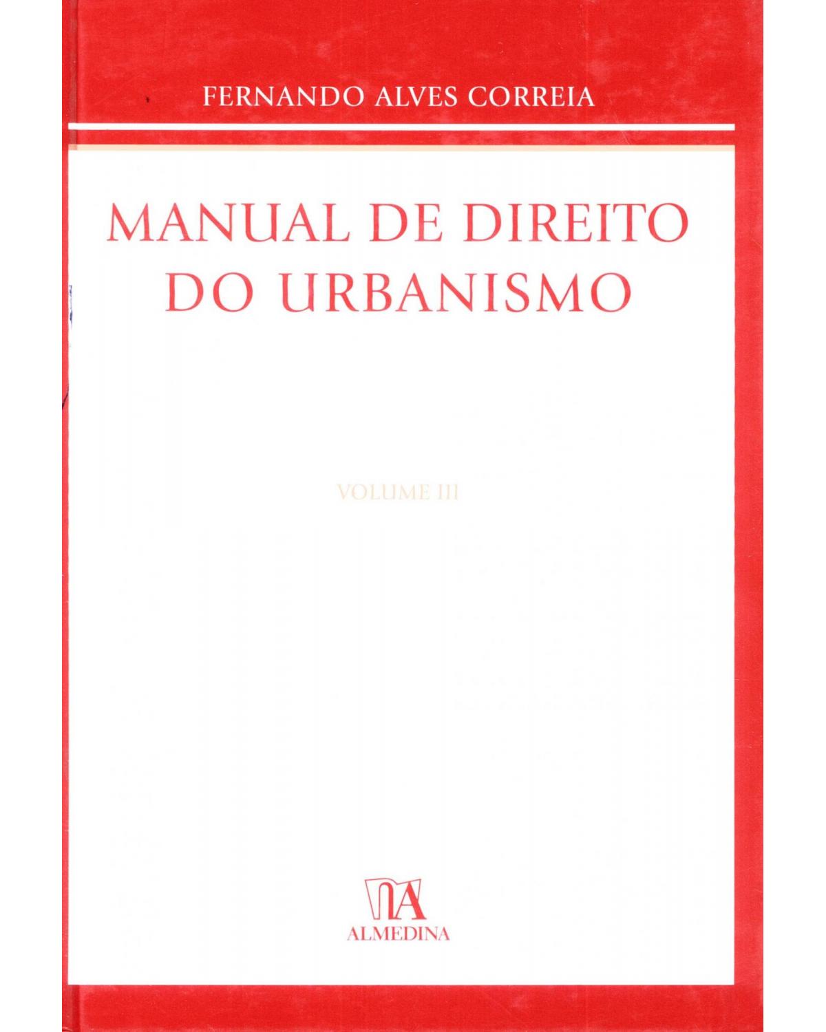 Manual de direito do urbanismo - Volume 3:  - 1ª Edição | 2010