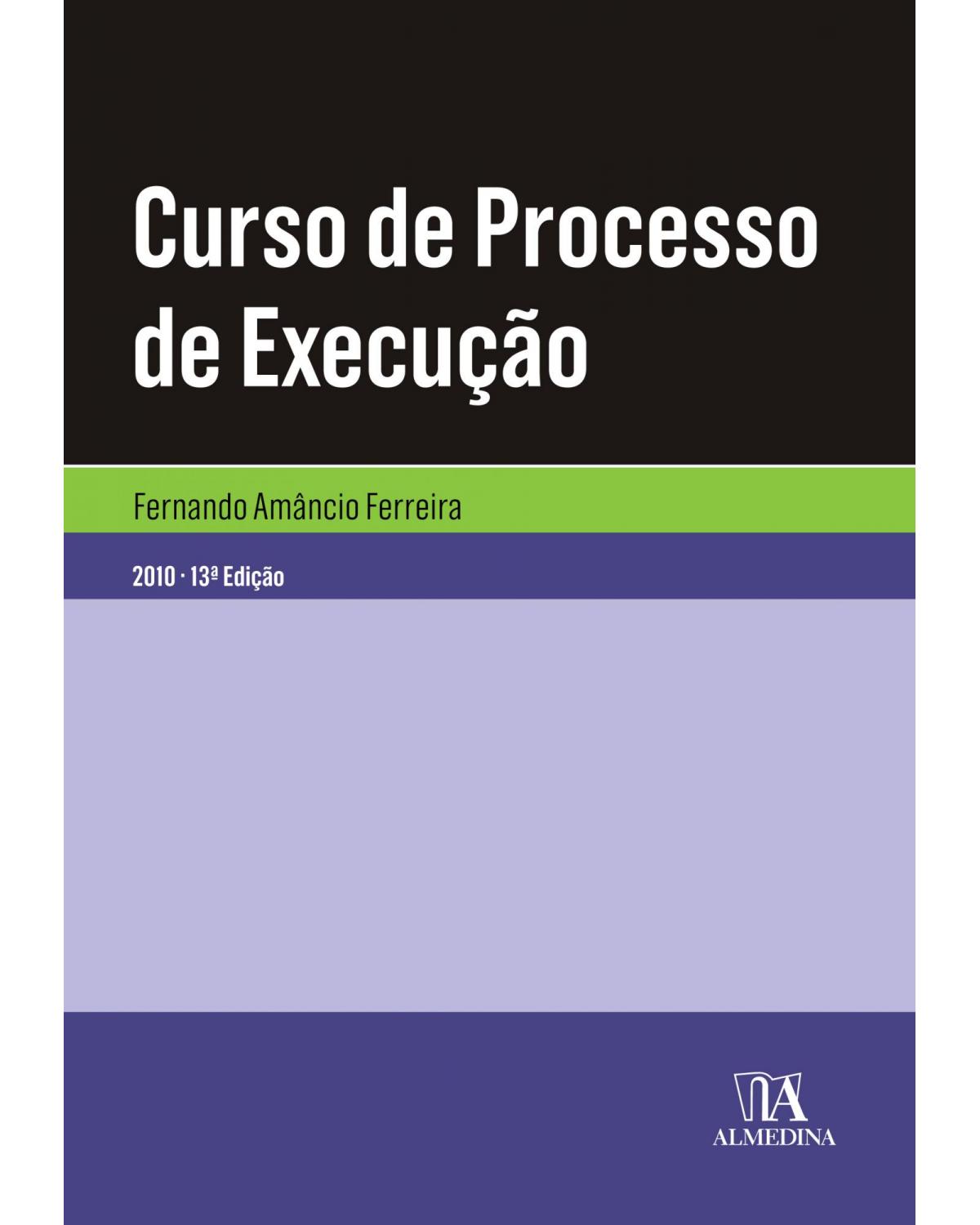 Curso de processo de execução - Volume 1:  - 13ª Edição | 2010