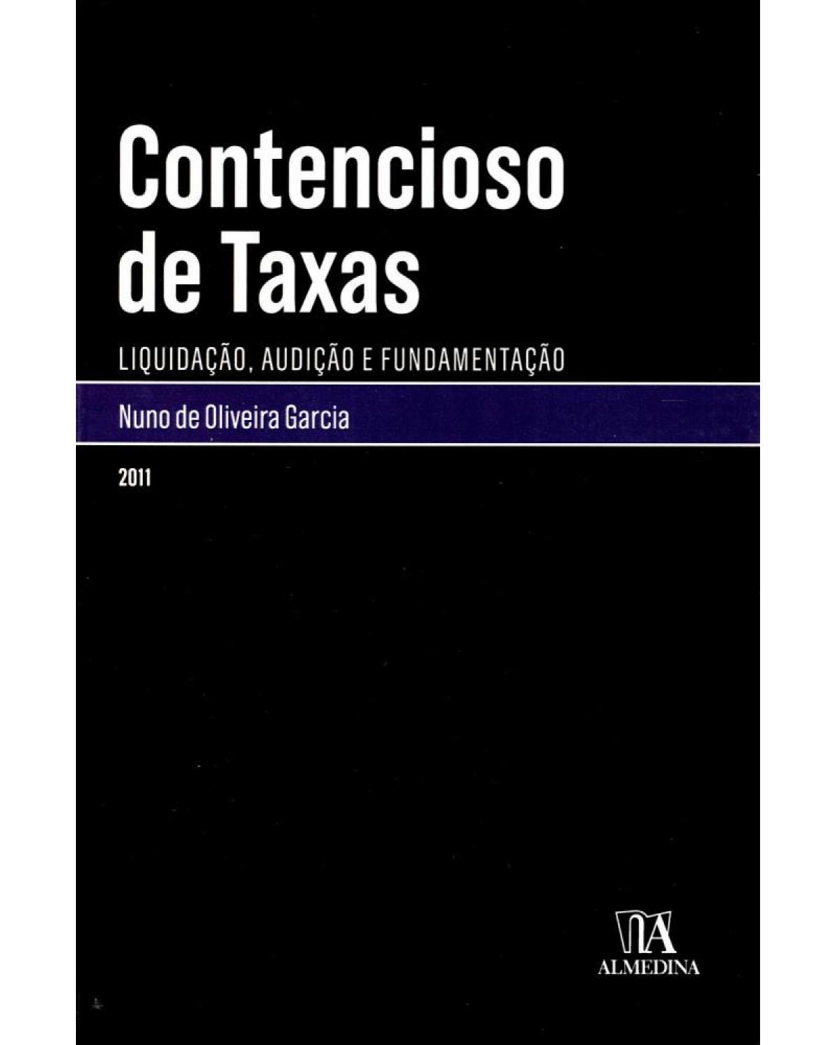 Contencioso de taxas - liquidação, audição e fundamentação - 1ª Edição | 2011