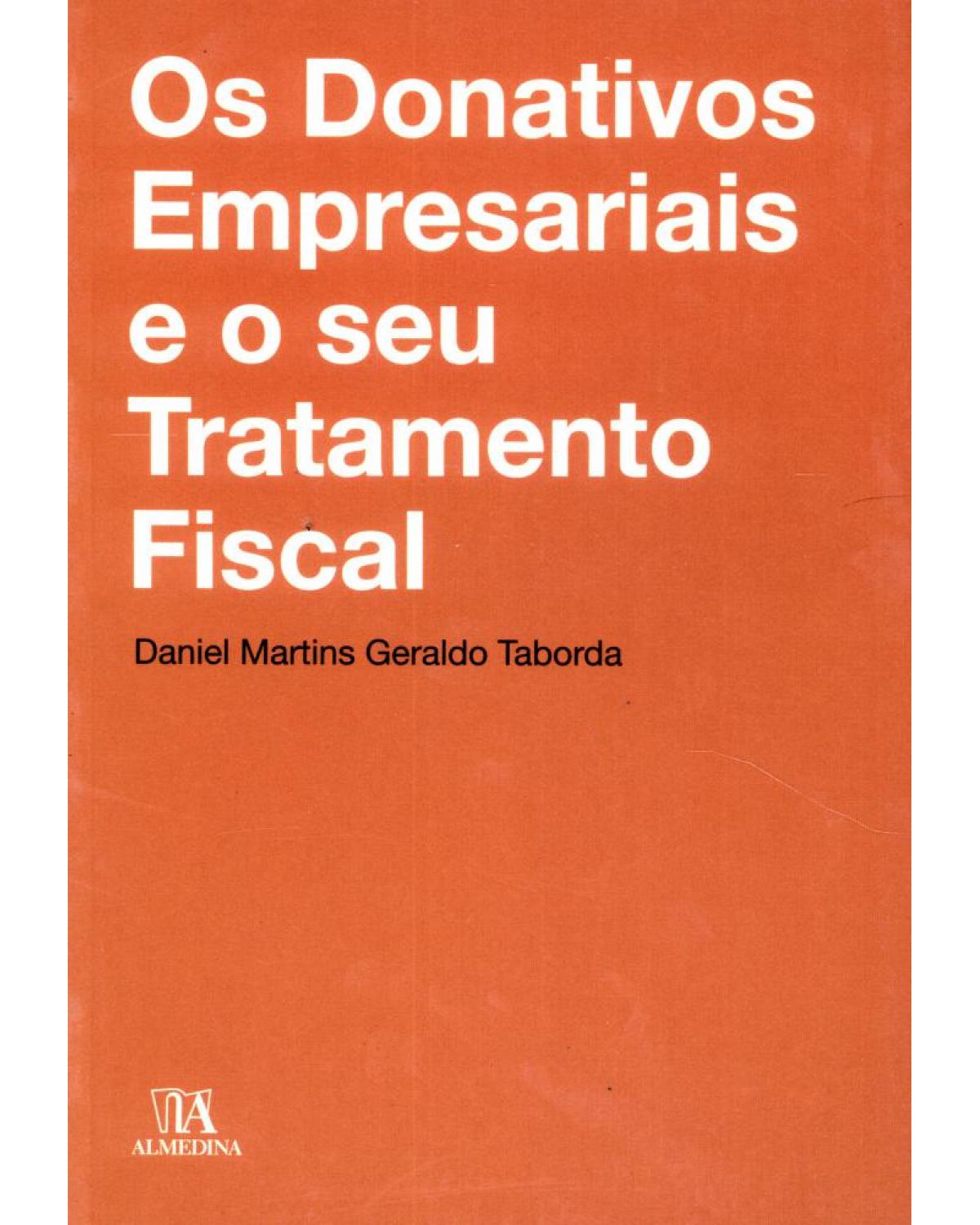 Os donativos empresariais e o seu tratamento fiscal - 1ª Edição | 2011