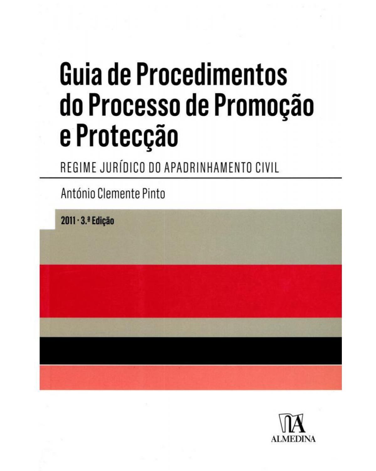 Guia de procedimentos do processo de promoção e protecção - regime jurídico do apadrinhamento civil - 3ª Edição | 2011