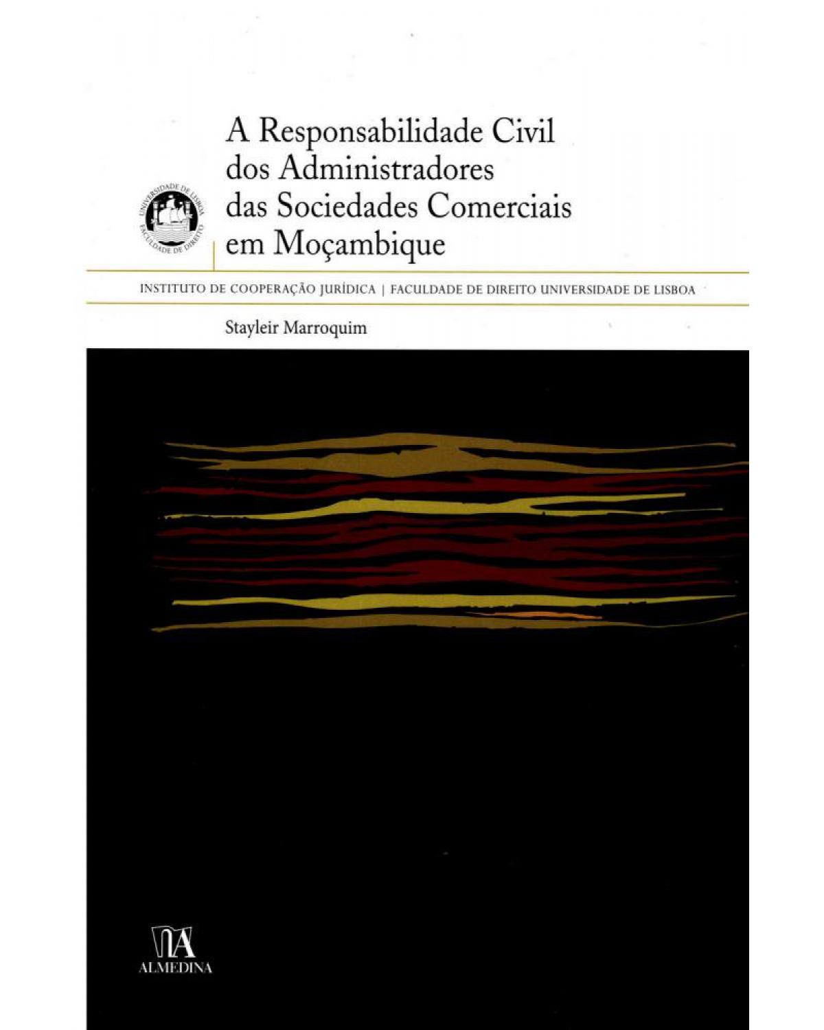 A responsabilidade civil dos administradores das sociedades comerciais em Moçambique - 1ª Edição | 2011