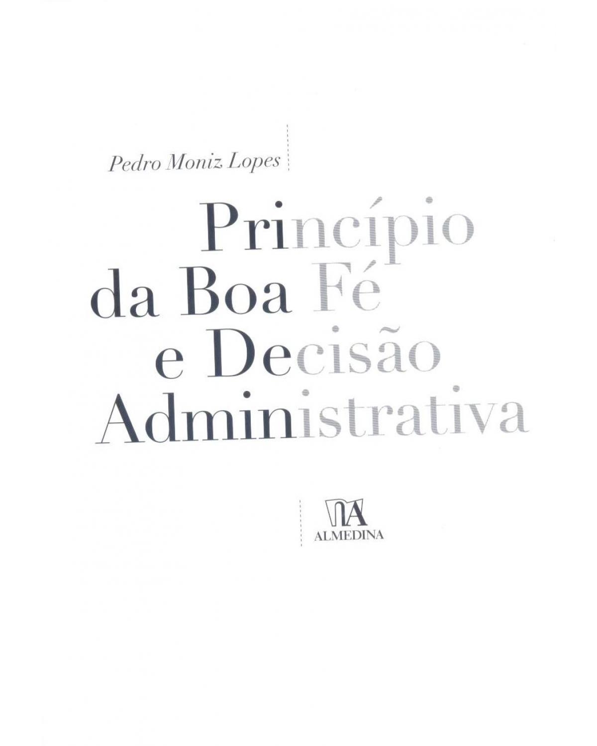 Princípio da boa fé e decisão administrativa - 1ª Edição | 2011