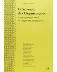 O governo das organizações - a vocação universal do corporate governance - 1ª Edição | 2011