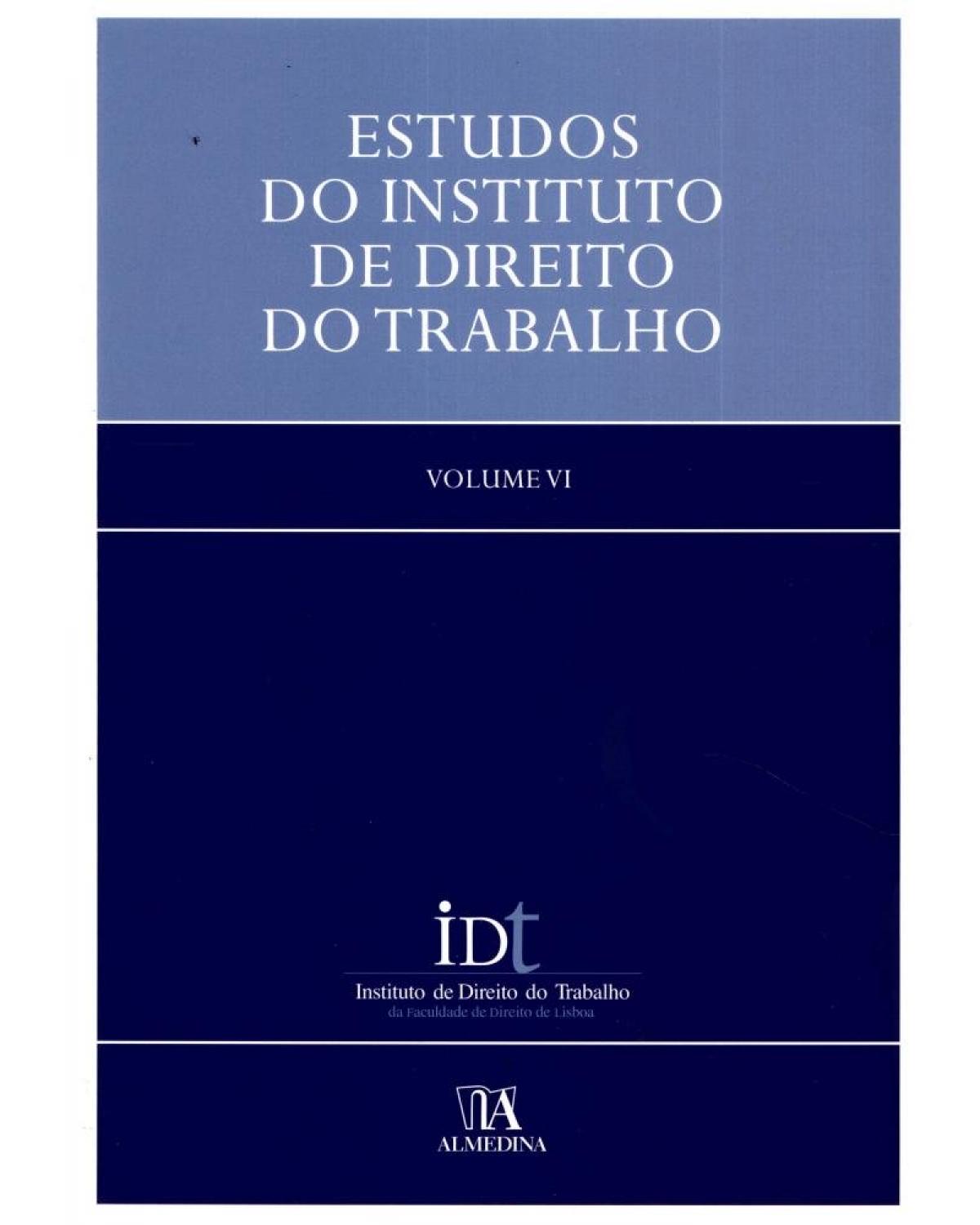 Estudos do Instituto de Direito do Trabalho - Volume 6:  - 1ª Edição | 2012