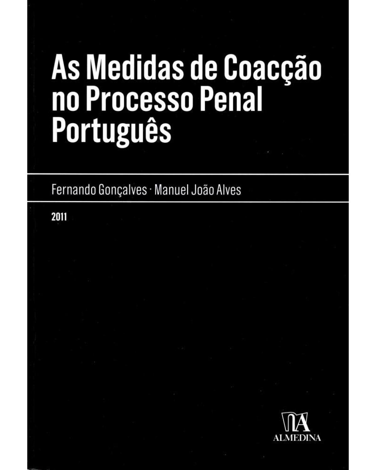 As medidas de coacção no processo penal português - 1ª Edição | 2011