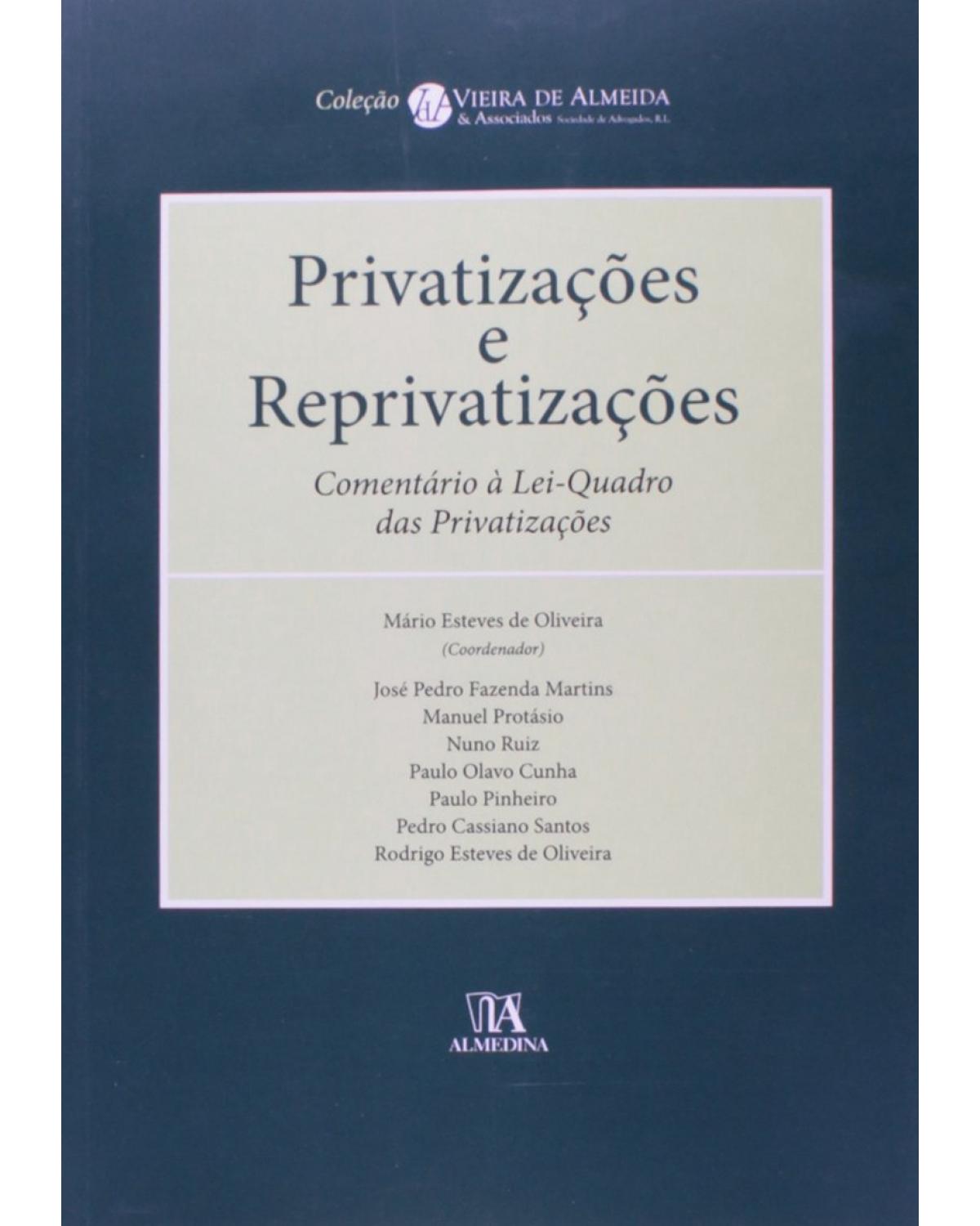 Privatizações e reprivatizações - comentário à lei-quadro das privatizações - 1ª Edição | 2011