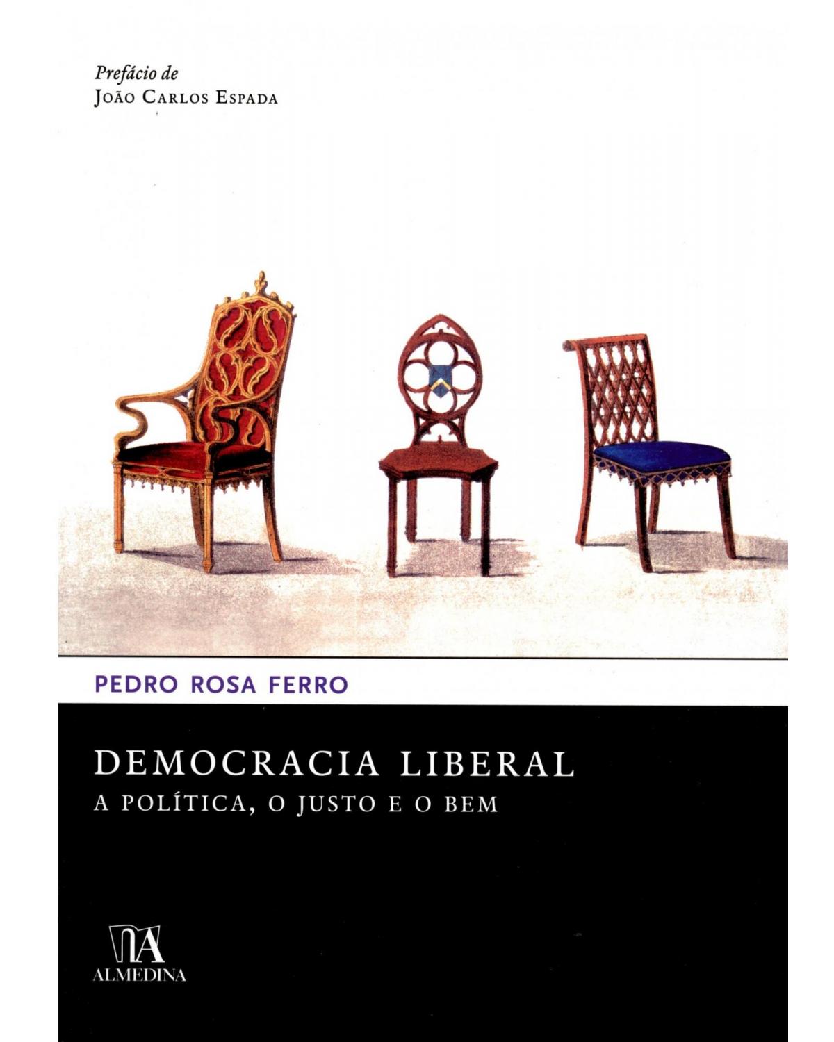 Democracia liberal - a política, o justo e o bem - 1ª Edição | 2012