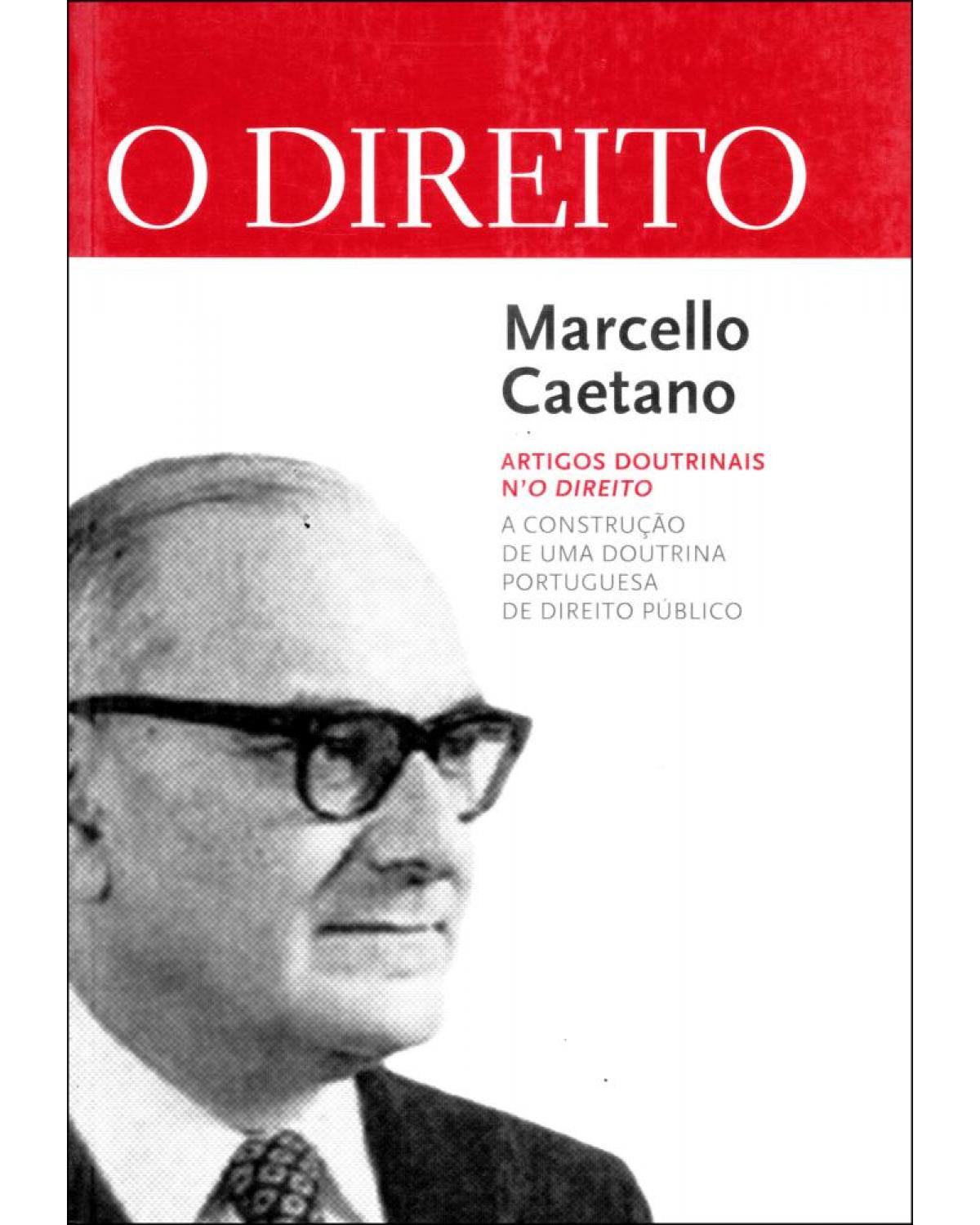 Marcello Caetano - Artigos doutrinais n'O Direito - 1ª Edição | 2012