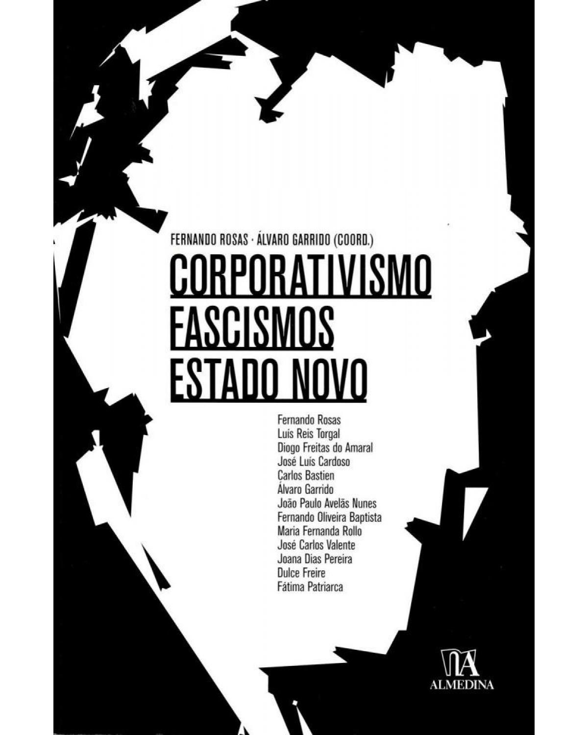 Corporativismo, fascismos, Estado novo - 1ª Edição | 2012